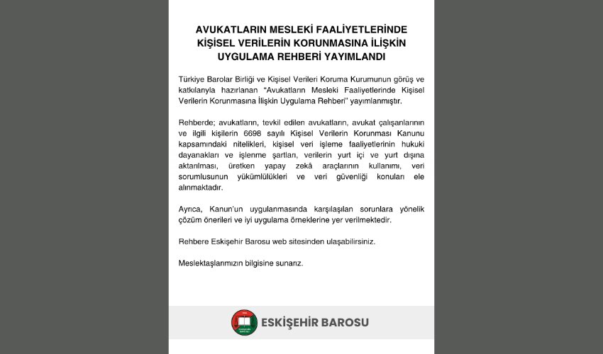 AVUKATLARIN MESLEKİ FAALİYETLERİNDE KİŞİSEL VERİLERİN KORUNMASINA İLİŞKİN UYGULAMA REHBERİ